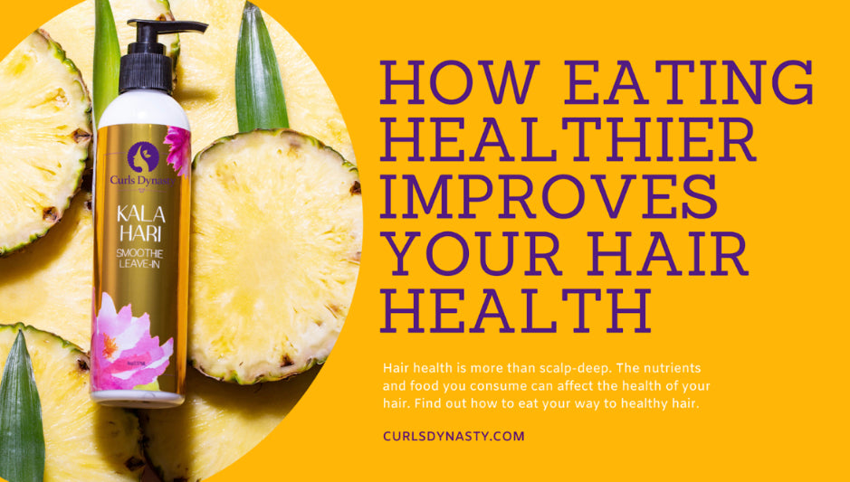 How Eating Healthier Improves Your Hair Health Curls Dynasty